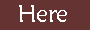 Here.gif (998 bytes)
